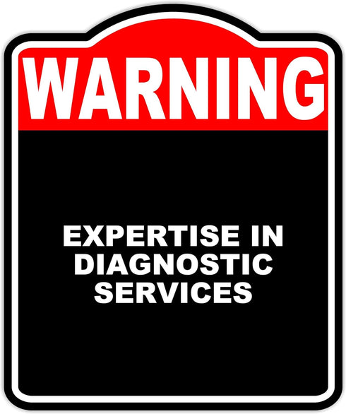 EXPERTISE IN DIAGNOSTIC SERVICES Warning Red Black Aluminum Composite Sign 15 x