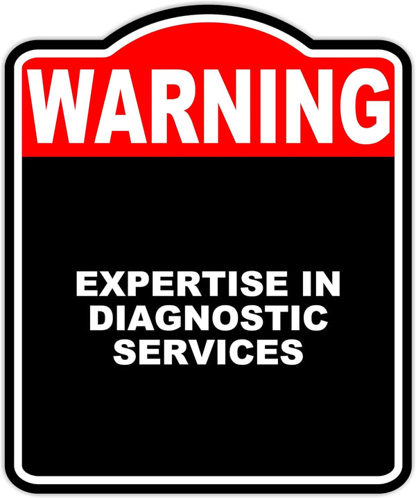 EXPERTISE IN DIAGNOSTIC SERVICES Warning Red Black Aluminum Composite Sign 15 x