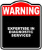 EXPERTISE IN DIAGNOSTIC SERVICES Warning Red Black Aluminum Composite Sign 15 x