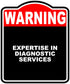 EXPERTISE IN DIAGNOSTIC SERVICES Warning Red Black Aluminum Composite Sign 15 x