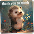 Adorable Hedgehog Thank You Card - Thank You So Much - Appreciation