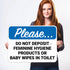 18x24 Inches, 55 Please Do Not Deposit Feminine Hygiene Products Or Baby Wipes in Toilet Sign, mil Thick HDPS (high