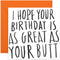 CENTRAL 23 Funny Birthday Card for Him Her, Rude Birthday Cards for Friends - 'Great As Your Butt'