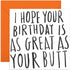 CENTRAL 23 Funny Birthday Card for Him Her, Rude Birthday Cards for Friends - 'Great As Your Butt'