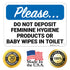 10x7 Inches, 55 Please Do Not Deposit Feminine Hygiene Products Or Baby Wipes in Toilet Sign, mil Thick HDPS (high