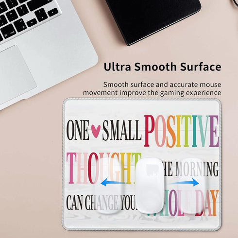 Ztfrdedrf 10 12 One Small Positive Thought Can Change Your Whole Day Water Resistant Mouse Pad with Stitched Edge