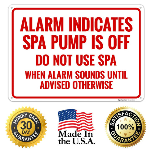 10x14 Inches, 55 Alarm Indicates Spa Pump is Off Do Not Use Spa When Alarm Sounds Until Advised Sign, mil Thick HDPS
