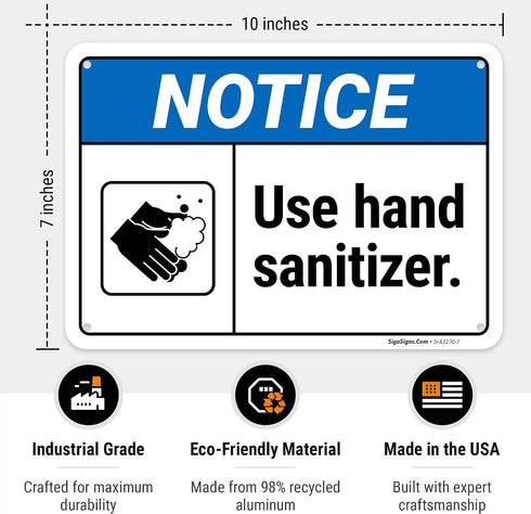 10x7 Inches, .040 Notice Use Hand Sanitizer Sign, Rust Free Aluminum, Fade Resistant, Made in USA