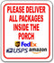 Please Deliver All Packages Inside the Porch Aluminum Composite Sign, Indoor Outdoor Delivery Instructions for Home,