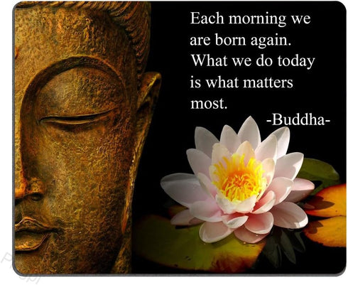 Inspirational Mouse Pad - Each Morning We Are Born Again, What We Do Today Matters Most, Gaming Design