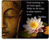 Inspirational Mouse Pad - Each Morning We Are Born Again, What We Do Today Matters Most, Gaming Design