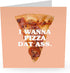 CENTRAL 23 Funny Valentines Day Card, I Wanna Pizza Dat Ass, Naughty Anniversary Cards with Fun Stickers