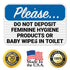 12x18 Inches, 3M .063 Please Do Not Deposit Feminine Hygiene Products Or Baby Wipes in Toilet Sign, EGP Reflective