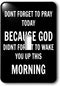 3dRose lsp_201899_1 Pray Today Because God Didn't Forget to Wake You Up Single Toggle Switch