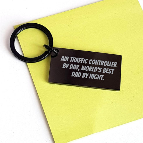 Generic Air Traffic Controller Gifts: Funny Keychain for Birthday, Unique Inspirational Quote by Day, World's Best Dad