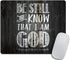 Christian Biblical Design Mouse Pad, Be Still and Know That I am God - Psalm 46:10, Non-Slip Rubber, 9.5 X 7.9 Inch