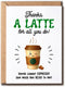 NKPDesigns Thanks A Latte For All You Do - Coffee Lovers Card -