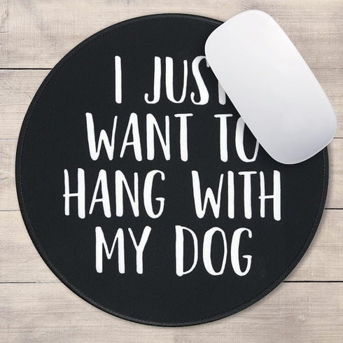 Eleville Mouse Pad, Fashion Minimalist Design I Just Want to Hang with My Dog for Office Home Travel