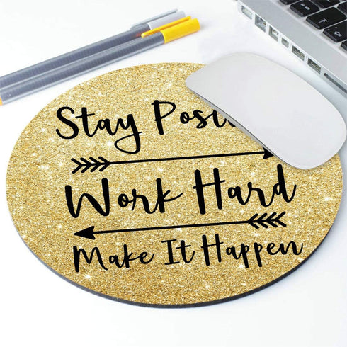 Round Inspirational Quotes Mouse Pad, Custom Stay Positive Work Hard Art Gold Glitter Black Quote 7.9 x 7.9 x 0.12 Inch