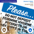 10x14 Inches, 55 Please Do Not Deposit Feminine Hygiene Products Or Baby Wipes in Toilet Sign, mil Thick HDPS (high