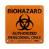 NMC S93R BIOHAZARD Sign, "AUTHORIZED PERSONNEL ONLY", 7" x 7", Plastic, Black Text on Orange
