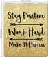 Custom Gaming Mouse Pad, Inspirational Quotes "Stay Positive Work Hard Make It Happen" Gold Glitter Black Art