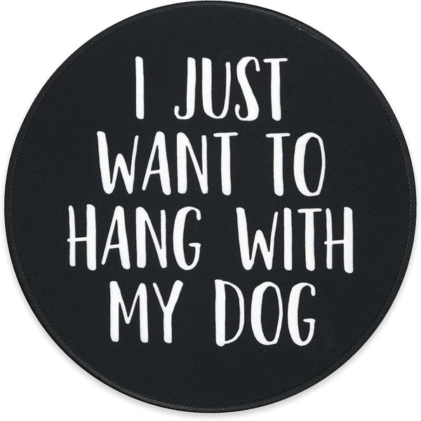 Eleville Mouse Pad, Fashion Minimalist Design I Just Want to Hang with My Dog for Office Home Travel