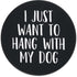 Eleville Mouse Pad, Fashion Minimalist Design I Just Want to Hang with My Dog for Office Home Travel