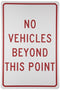 NMC TM143G Traffic Sign, "NO VEHICLES BEYOND THIS POINT", 12" x 18", 0.040 Aluminum, Red On White