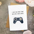 Gamer Anniversary Card: I Love You More Than the Game