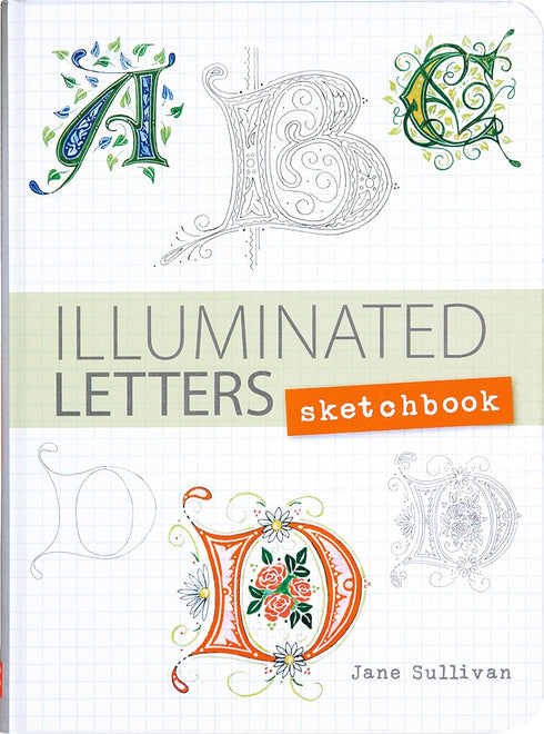 Illuminated Letters Sketchbook: Interactive Journal and Notebook