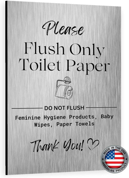 5" 7") "Flush Only Toilet Paper - Do Not Flush Wipes or Feminine Hygiene Products" Brushed Aluminum Sign - Ideal
