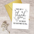 Qiliji Funny Thank You Card, Humor Appreciation Card for Women Men, There Isn't A Thank You Big Enough For Everything