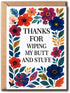 KoKi9xxGifts Thanks For Wiping My Butt And Stuff Card - Flower Thank You