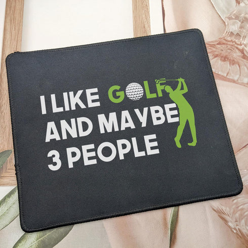 I Like Golf and Maybe 3 People Mouse Pad, Funny Gift for Golfing Mouse Mat - Gift for Men, Golfer, Dad - Mousepad 9.5