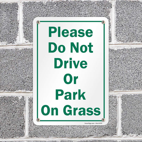 SmartSign "Please Do Not Drive Or Park On Grass" Sign, 7" x 10" Aluminum