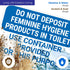 12x18 Inches, 55 Do Not Deposit Feminine Hygiene Products in Toilet Use Container Provided for This Sign, mil Thick