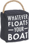 Pavilion Gift Company Whatever Floats Your Boat Dark Gray Door Stopper, Grey,
