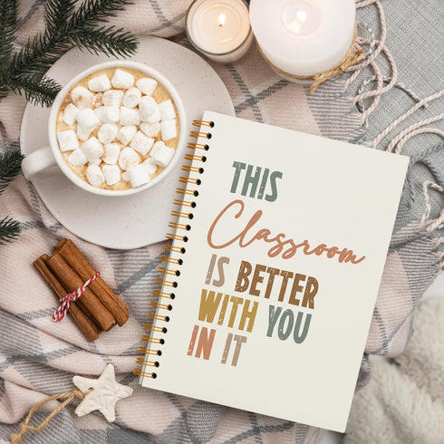 This Classroom Is Better with You in It - Inspirational Notebooks Gifts for School Student Teacher, Hardcover Spiral