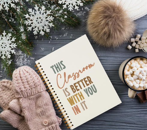This Classroom Is Better with You in It - Inspirational Notebooks Gifts for School Student Teacher, Hardcover Spiral