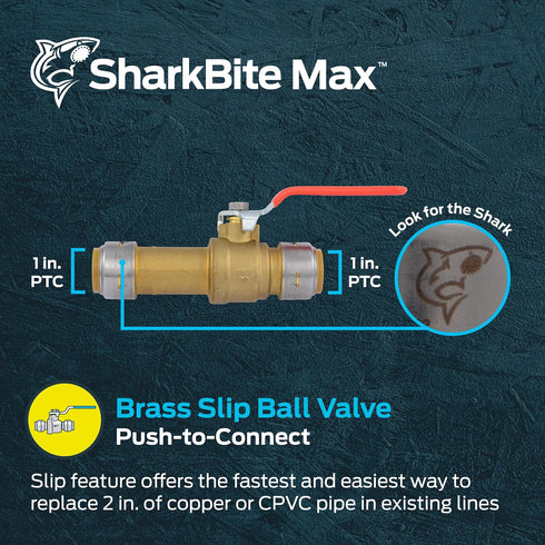 1 1 Inch UR24737 SharkBite Max x Push-to-Connect Slip Ball Valve, Brass Plumbing Fitting, Copper, CPVC