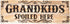 Spoontiques Grandkids Spoiled Here Desk Sign, Brown, 2.75 Diameter x 1 Width x 7.75 Height Inches