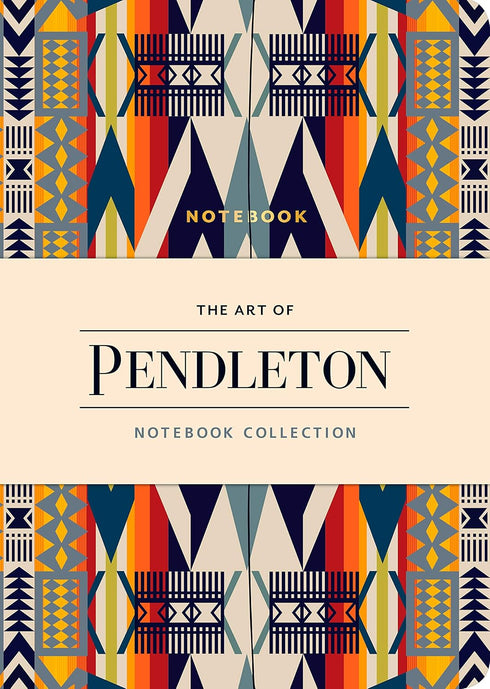 The Art of Pendleton Notebook Collection (Pattern, Artistic, Lined Notebooks)