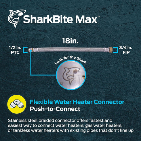 SharkBite Max 18 Inch Stainless Steel Braided Flexible Water Heater Connector, 1/2 Inch x 3/4 Inch FIP, Push to Connect