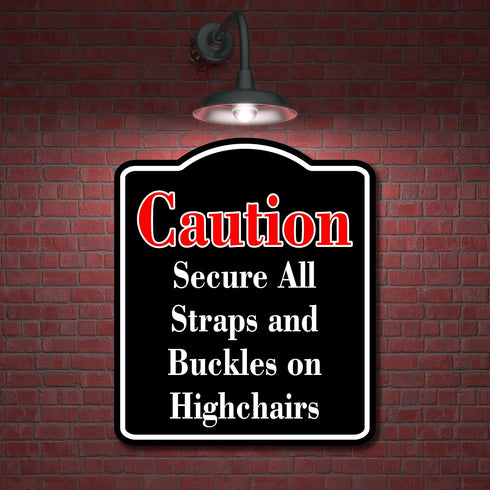 20"x24" Caution Secure All Strap Buckle Highchairs Red BLACK Aluminum Composite Sign