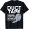 Duct Tape Can't Fix Stupid But Can Muffle Sound T-Shirt